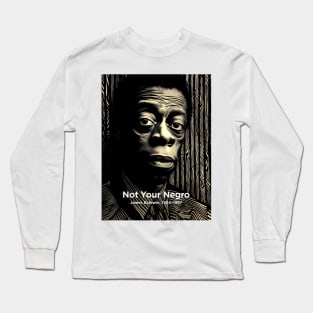 Black History Month: James Baldwin, Not Your Negro Long Sleeve T-Shirt